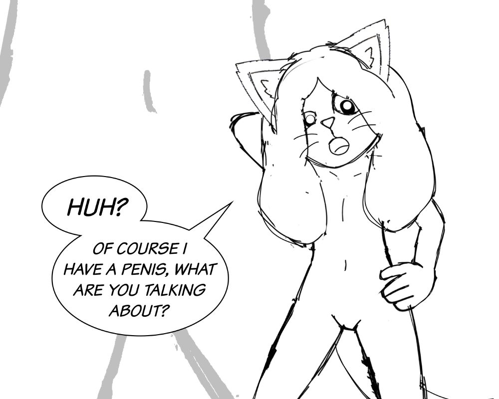 Huh?
Of course I have a penis, what are you talking about?