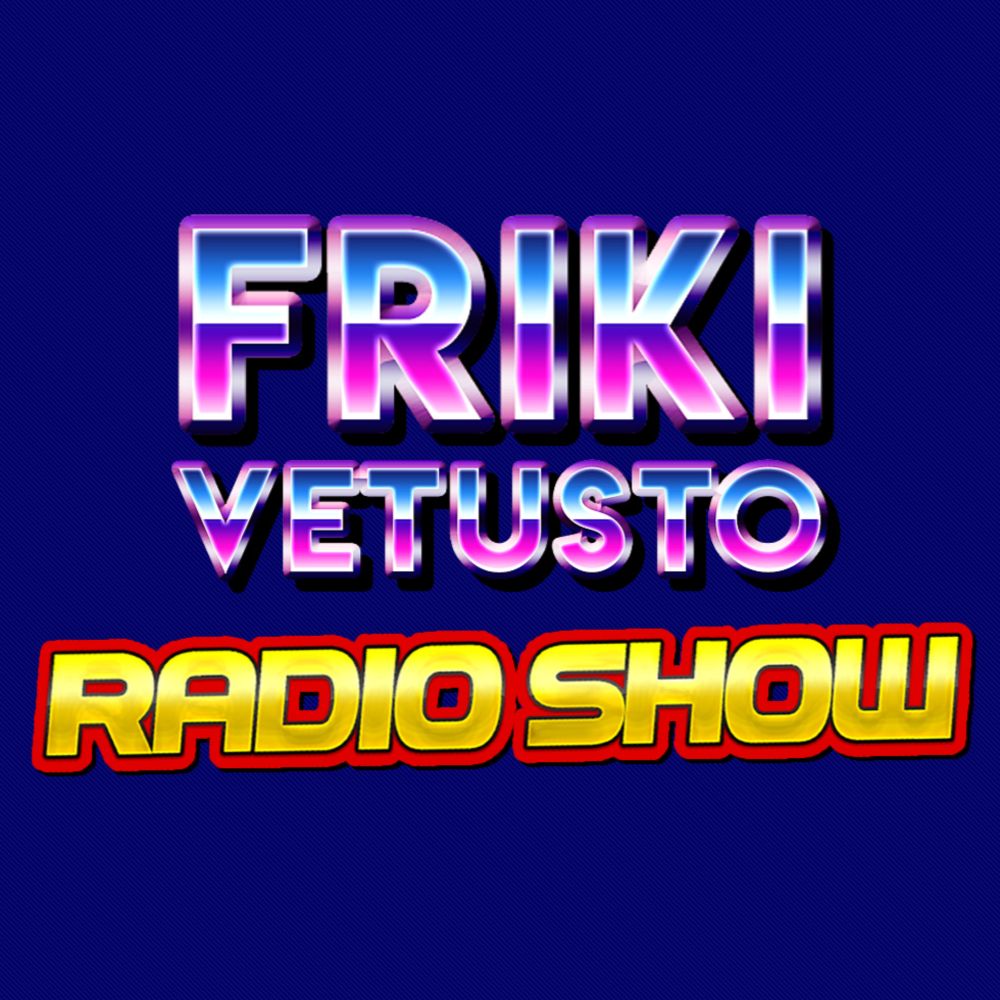 Friki Vetusto Radio Show - Podcast en iVoox