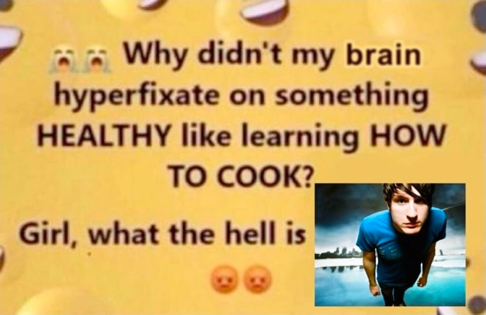 A yellow Facebook post that says 
"😭😭 Why didn't my brain huperfixate on something HEALTHY like learning HOW TO COOK? Girl, what the hell is [a picture of Adam Young aka Owl City] 😡😡" 