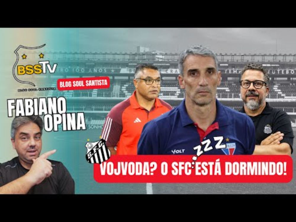 Vojvoda? O Santos está dormindo!