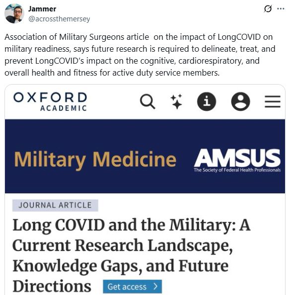 Association of Military Surgeons article  on the impact of LongCOVID on military readiness, says future research is required to delineate, treat, and prevent LongCOVID’s impact on the cognitive, cardiorespiratory, and overall health and fitness for active duty service members.