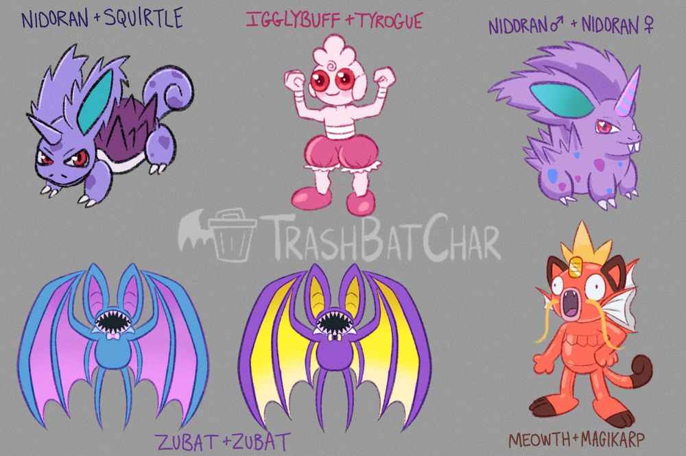 pokefusion drawings from stream
-Nidoran (male) + Squirtle
-Igglybuff + Tyrogue
-Nidoran (male) + Nidoran (female)
-Zubat + Zubat
-Meowth + Magikarp