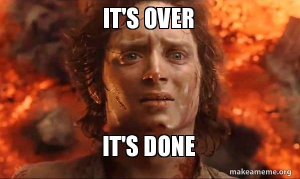 Frodo: It's over. It's done.