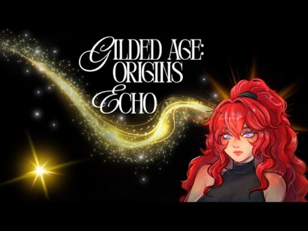 Gilded Age: Origins | Echo