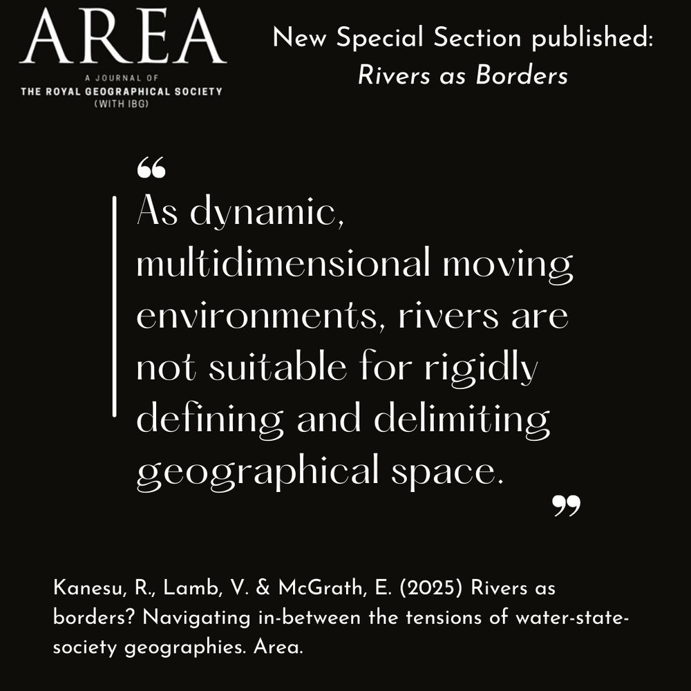 Black tile with a quotation taken from the introduction to this Special Section on 'Rivers as Borders' by Kanesu, Lamb & McGrath (2025): "As dynamic, multidimensional moving environments, rivers are not suitable for rigidly defining and delimiting geographical space"