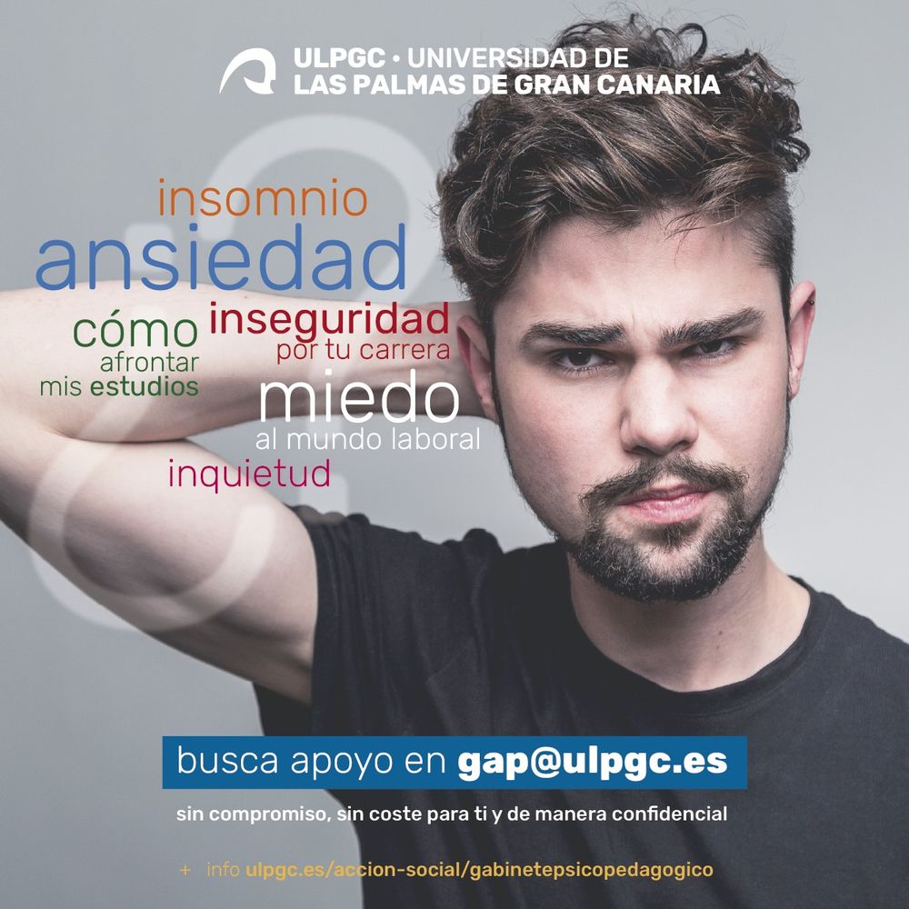 Insomnio, ansiedad, inseguridad por tu carrera, miedo al mundo laboral, cómo afrontar mis estudios, inquietud...
Busca apoyo en gap@ulpgc.es sin compromiso, sin coste para ti y de manera confidencia.
+info ulpgc.es/accion-social/gabinetepsicopedagogico