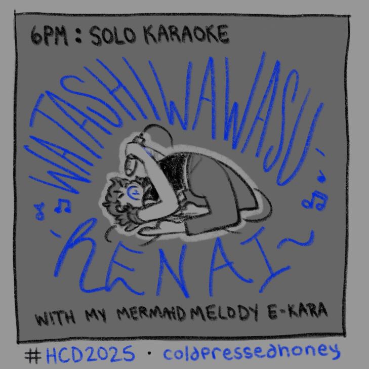 “6PM: SOLO KARAOKE (WITH MY MERMAID MELODY E-KARA)” me flipped on my back in a dramatic singing position in the middle of the screen, tightly gripping my microphone, while the lyrics of the song im singing fill the empty space around me “watashi wa wasurenai” the lyrics to legend of a mermaid from mermaid melody