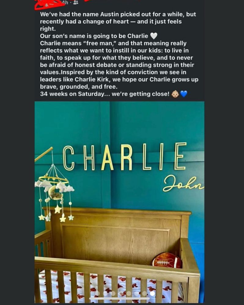 We've had the name Austin picked out for a while, but recently had a change of heart - and it just feels right.
Our son's name is going to be Charlie Charlie means "free man," and that meaning really reflects what we want to instill in our kids: to live in faith, to speak up for what they believe, and to never be afraid of honest debate or standing strong in their values.Inspired by the kind of conviction we see in leaders like Charlie Kirk, we hope our Charlie grows up brave, grounded, and free.
34 weeks on Saturday... we're getting close!