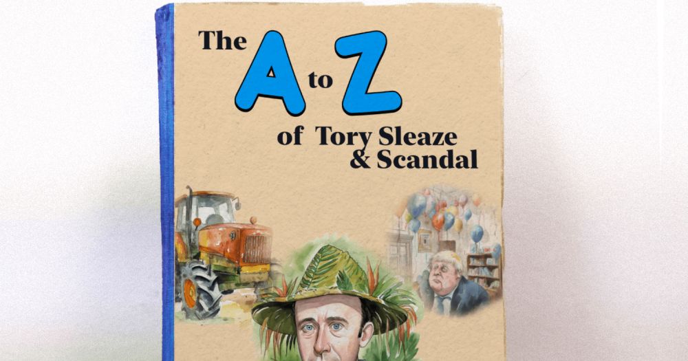 The A-Z of Tory Sleaze and Scandal