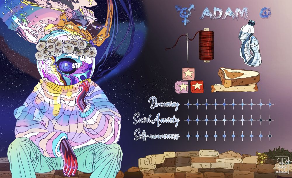 Art depicting a transgender character wearing a space helmet inside which colours and light are roiling and then spilling upwards into a blue cosmos behind him, with little dreamt fish swimming in this stream of colour. On the helmet he also has a flower wreath made from blooming dandelions.
He is wearing a baggy jumper in pinks, whites and blues with light radiating on it from the helmet. He's also wearing light green trousers and his hands are dark purple with the palms shining brightly and colouring the skin in reds and pinks. 
Adam is sitting on a stone wall with moss growing on it, his position bored and watchful. 
The props depicted are: Fate thread and needle, an infinite water bottle (never runs out of water), Starbursts given to Adam by Remy and plain toast.
