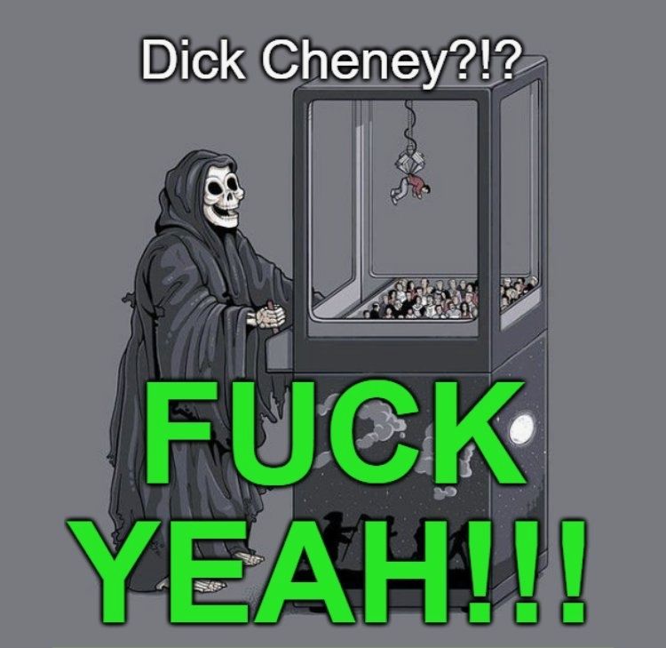 A picture of Death playing the arcade game grabbing a prize and grabbing Dick Cheney. The caption reads "Dick Cheney?!? FUCK YEAH!!!"