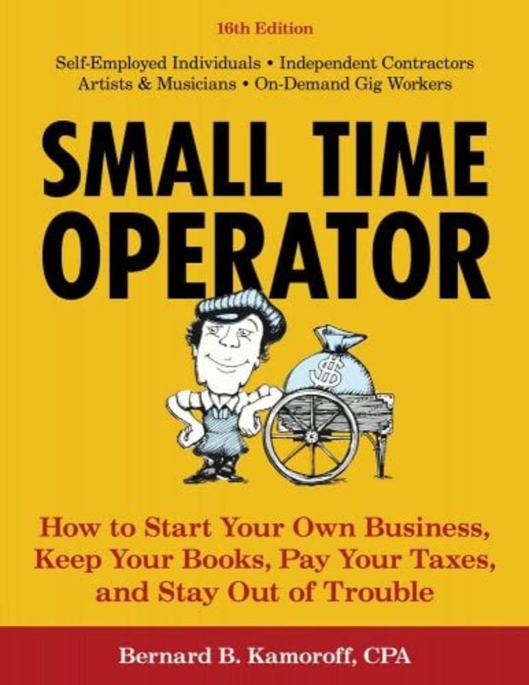 Small Time Operator: How to Start Your Own Business, Keep Your Books, Pay Your Taxes, and Stay Out of Trouble a book by Bernard B. Kamoroff