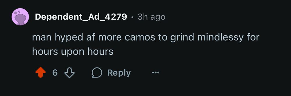 Reddit user comments "man hyped af more camos to grind mindlessy for hours upon hours"