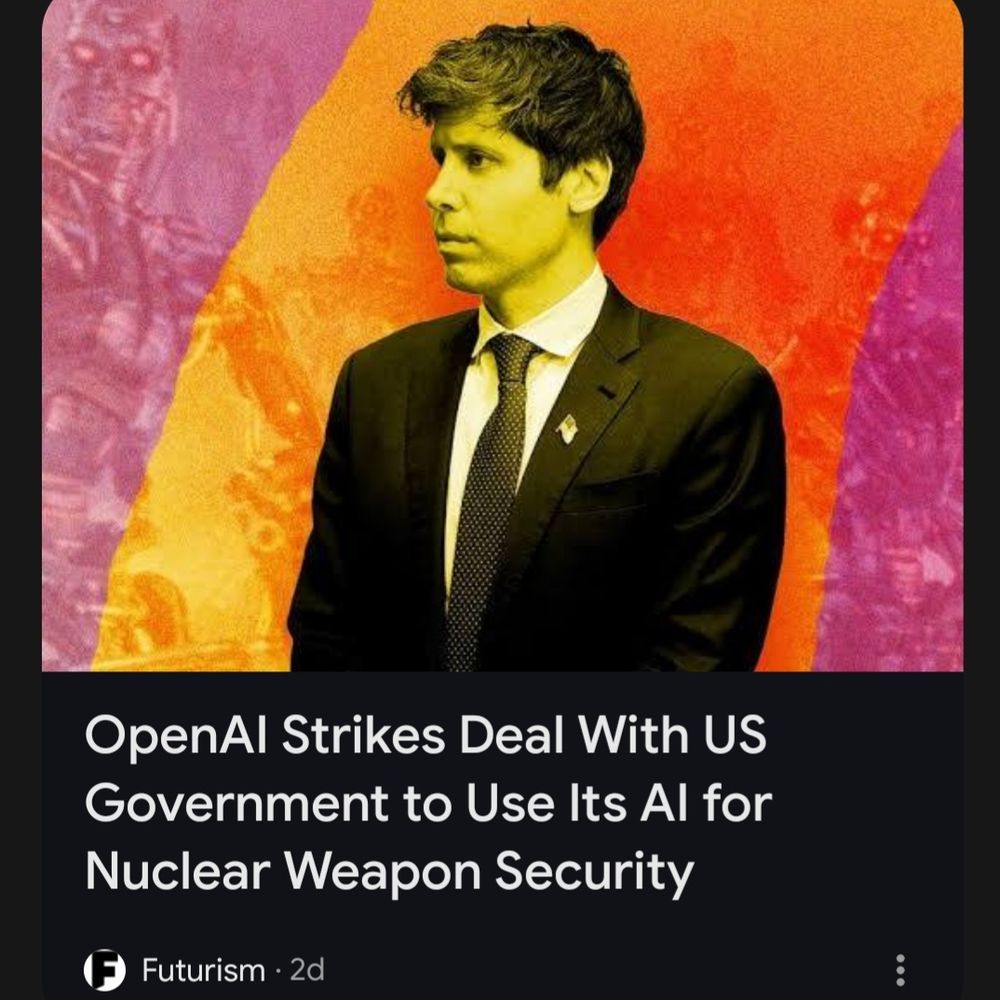 Screen capture of an article by Futurism titled "OpenAI Strikes Deal With US Government to Use Its AI for Nuclear Weapon Security", with a picture of Sam Altman.