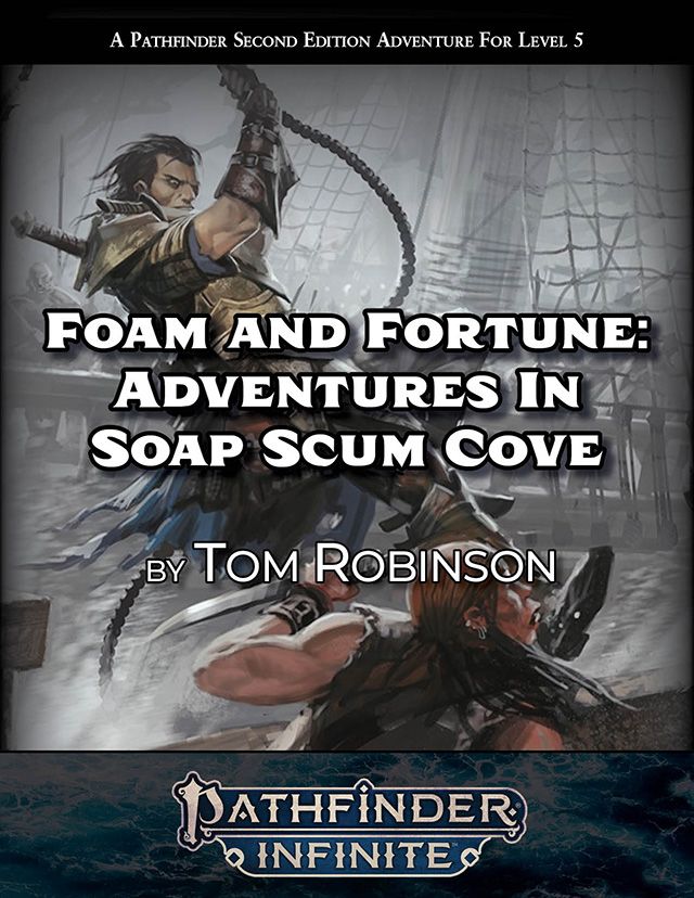 Foam and Fortune: Adventures In Soap Scum Cove by Tom Robinson is available on https://pathfinderinfinite.com