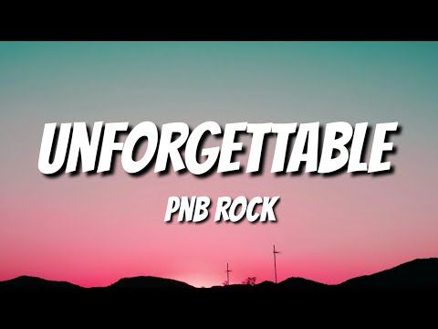 PnB Rock - Unforgettable (freestyle)(lyrics)