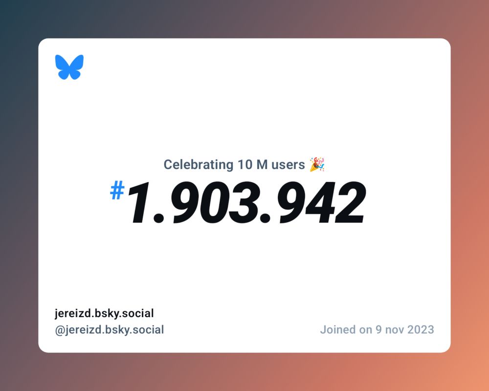 A virtual certificate with text "Celebrating 10M users on Bluesky, #1.903.942, jereizd.bsky.social ‪@jereizd.bsky.social‬, joined on 9 nov 2023"