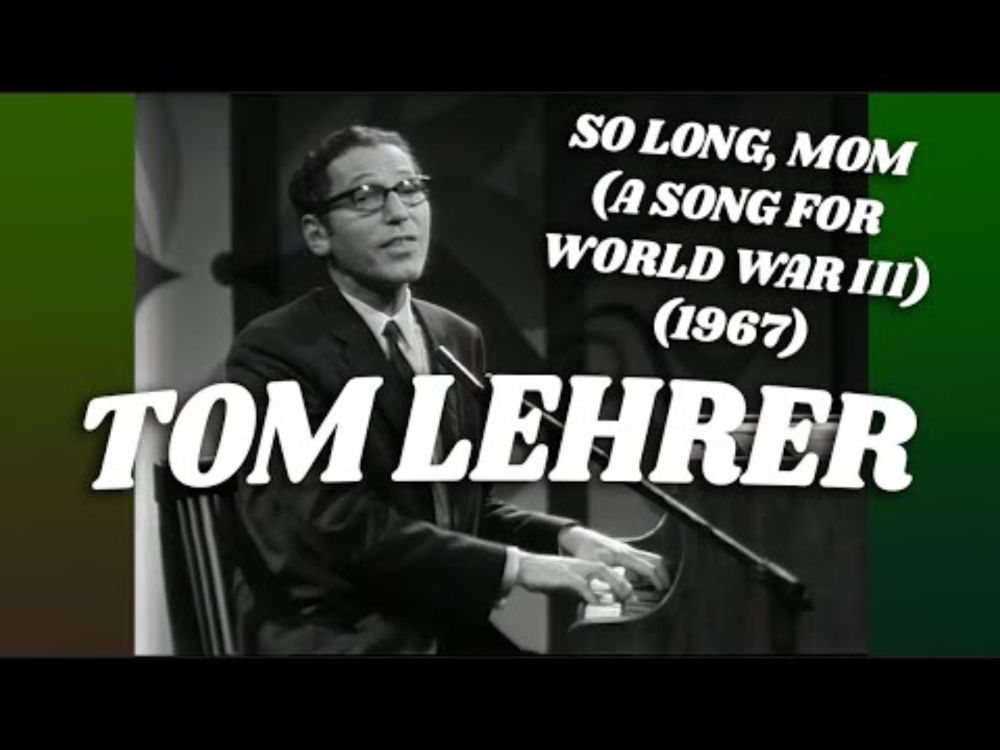 Tom Lehrer • “So Long, Mom (A Song for World War III)” • 1967 [Reelin' In The Years Archive]
