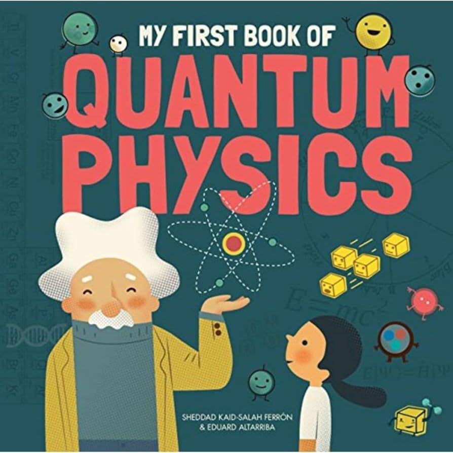 Book cover for My First Book of Quantum Physics by Sheddad Kaid-Salah Ferron and Eduard Altarriba