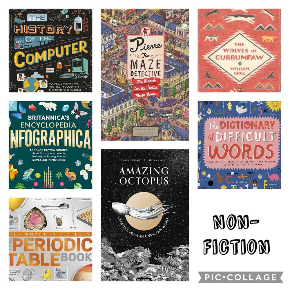 Images of 7 non-fiction book covers: The History of the Computer; Britannica’s Encyclopaedia Infographica; The Periodic Table Book; Pierre The Maze Detective: The Search for the Stolen Maze Stone; Amazing Octopus; The Wolves of Currumpaw; and The Dictionary of Difficult Words. 
