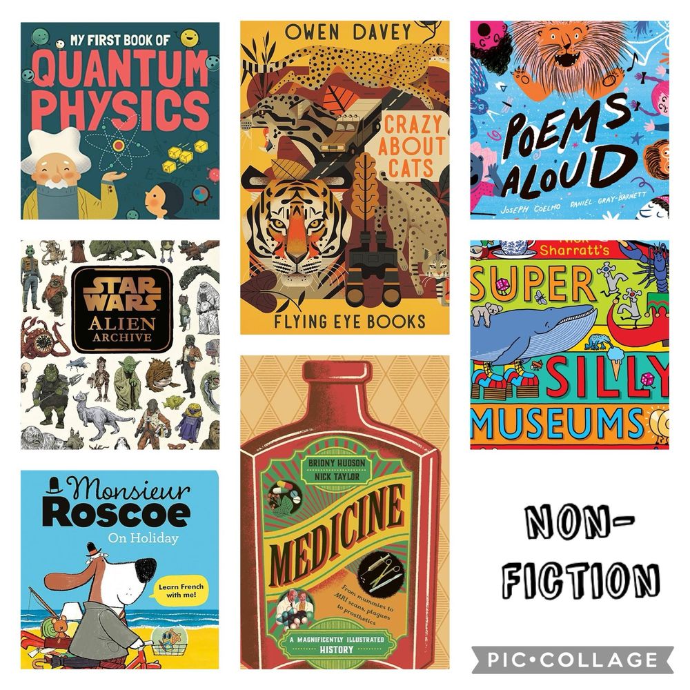 Images of 7 non-fiction book covers: My First Book of Quantum Physics; StarWars Alien Archive; Monsieur Roscoe on Holiday; Crazy About Cats; Medicine: A Magnificent Illustrated History; Poems Aloud and Super Silly Museums. 