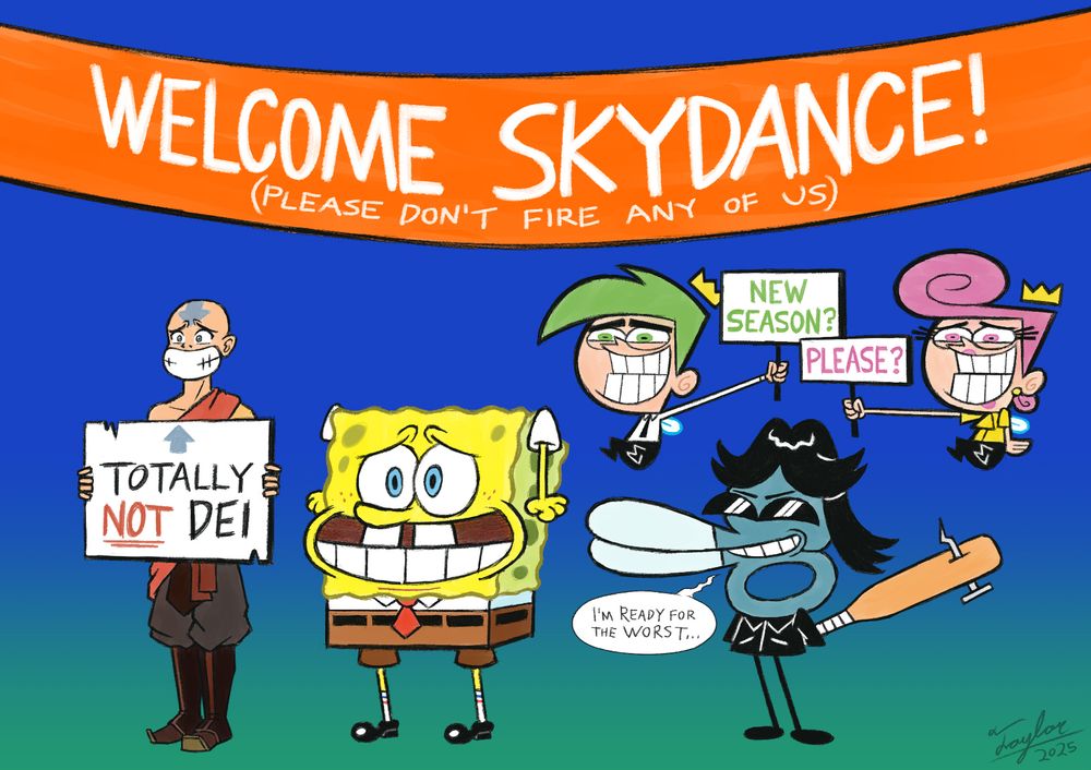 SpongeBob SquarePants, Avatar Aang, Cosmo, Wanda, and Scissors all stand nervously with forced smiles under a large, orange banner that reads "WELCOME SKYDANCE! (PLEASE DON'T FIRE ANY OF US)". Aang holds a cardboard sign pointing to himself that reads "TOTALLY NOT DEI". Cosmo holds a small sign that says "NEW SEASON?", while Wanda holds another under it that says "PLEASE?" Scissors, holding a baseball bat with a nail in it behind his back, whispers to the others "I'm ready for the worst...".