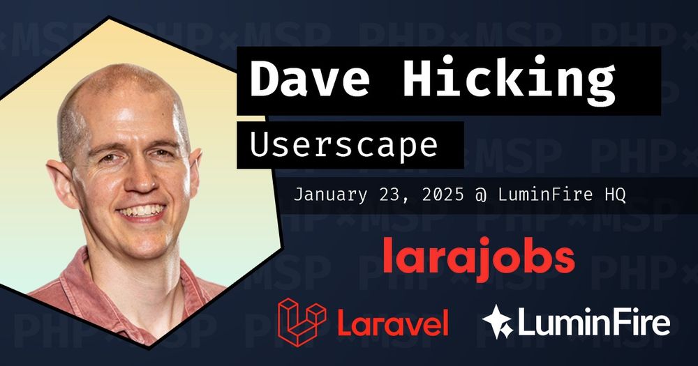 Promotional graphic announcing that Dave Hicking from Userscape will be speaking at the January 23 meetup at LuminFire HQ.

Sponsored by Larajobs, Laravel, and LuminFire