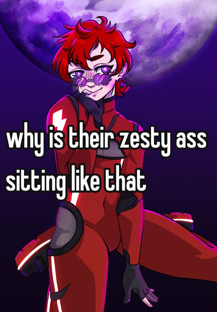 Drawing of BOLT made by genesauce-art.bsky.social. They are wearing a red bodysuit with black accents and lit-up brighter red accents, including a lightning bolt on their shoulder. The bodysuit also has mesh cutouts around their upper chest and hips. They are kneeling with their legs spread, looking suggestively towards the camera with one hand on the ground and one hand cradling their head. The background behind them is a blue/purple gradient with a purpleish-grey planet in the top of the frame. There is text in the middle of the image reading "why is their zesty ass sitting like that"