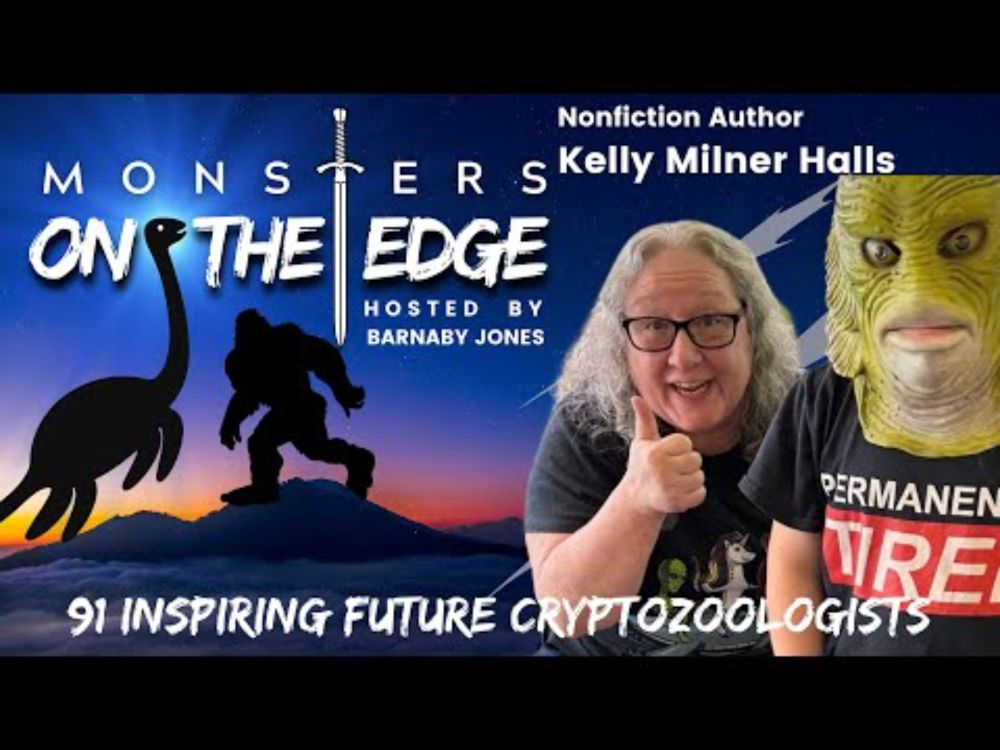 Monsters on the Edge # 91 Inspiring Future Cryptozoologists with guest Kelly Milner Halls