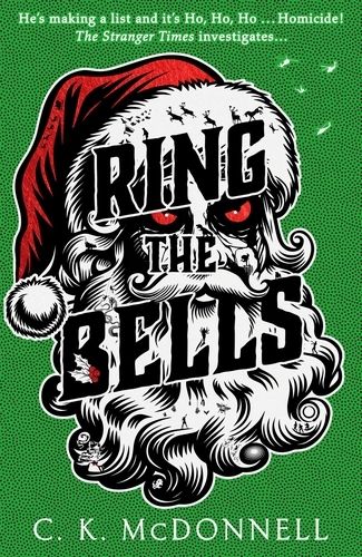 Cover for Ring the Bells by C. K. McDonnell. A speckled green background with a demon-eyed Santa and, of course, the title and author. But also the tagline: “He’s making a list and it’s Ho, Ho, Ho …Homicide!”