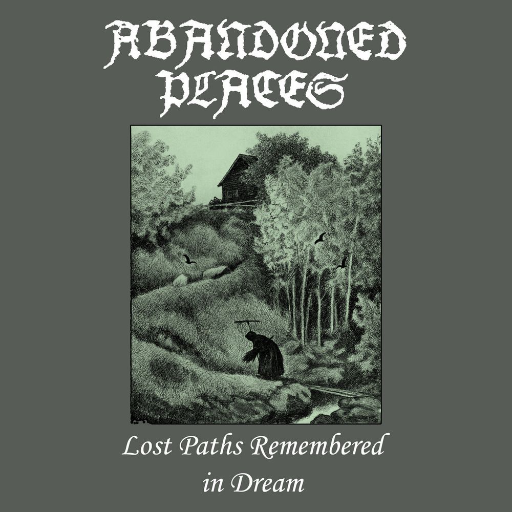 Cover for Lost Paths Remembered in Dream by Abandoned Places. It depicts a cloaked figure traveling up a hilly path to a cabin in a wooded area.