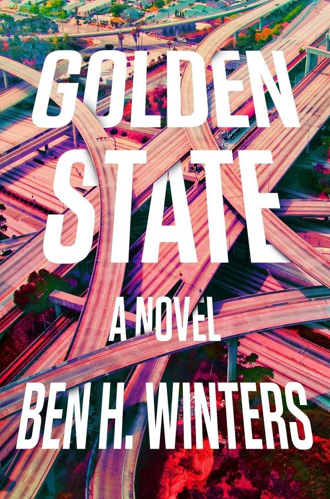 Golden State A Novel Ben H. Winters with intersecting highways as the background to the text.