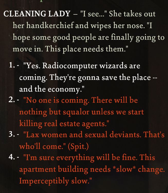 harry responding to the cleaning lady worried about new tenants: option 1) "radiocomputer wizards are coming to save the economy 2) there will be nothing but squalor unless we start killing real estate agents 3) lax women and sexual deviants. (spit) 4) this building needs imperceptibly slow change