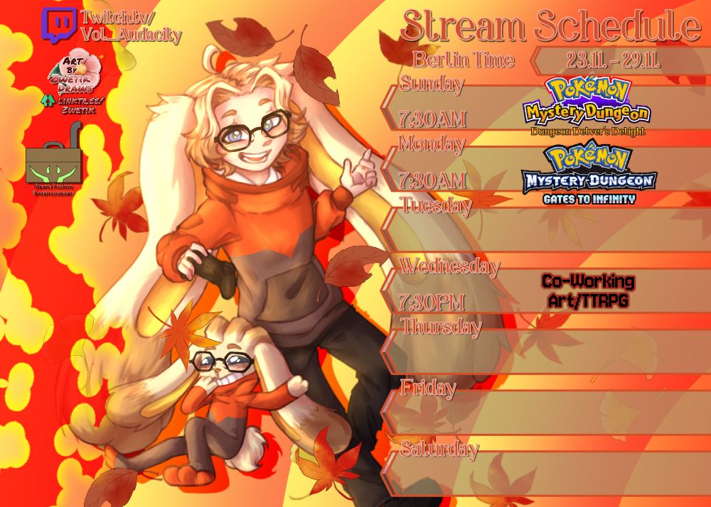 All times in berlin time!

Monday 7:30AM Pokémon Mystery Dungeon: Gates to Infinity

Wednesday 7:30PM Co-working Stream! (Either Art or working on my TTRPG)