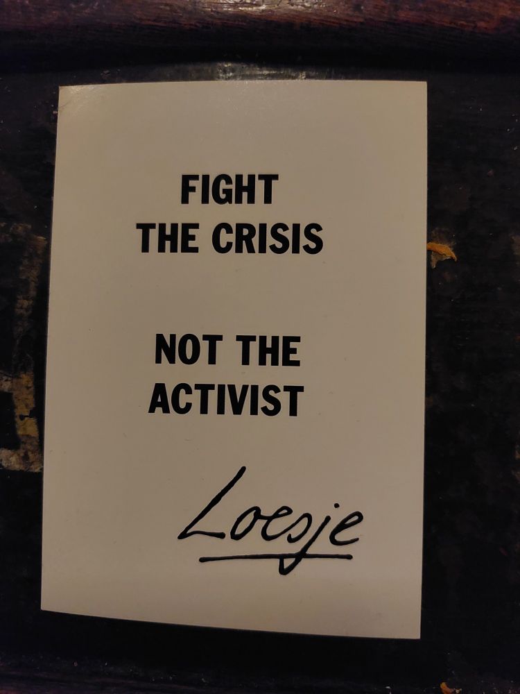 Fight the crisis
Not the activist
Loesje