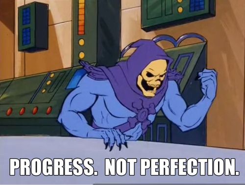 PROGRESS. NOT PERFECTION.