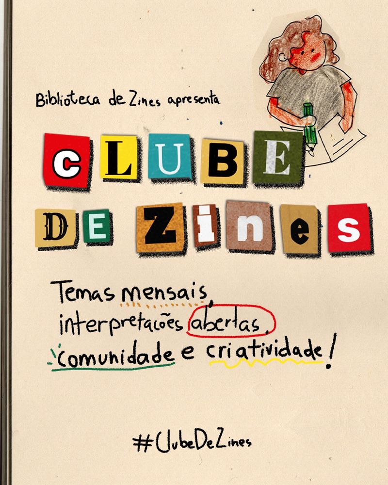 Biblioteca de Zines apresenta: Clube de Zines! Temas mensais, interpretações abertas, comunidade e criatividade. #ClubeDeZines