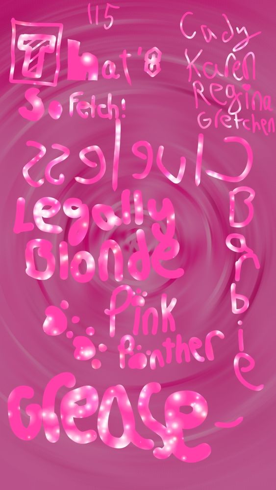 A pink background with movie titles and quotes. The following words are: Clueless, Grease, Barbie, Legally Blonde, as well as Pink Panther. Next to the words "Pink Panther," there are two pawprints beside it. The words "That's so fetch!" are on the top, a quote from Mean Girls. Next to it are the names Gretchen, Cady, Karen, and Regina.