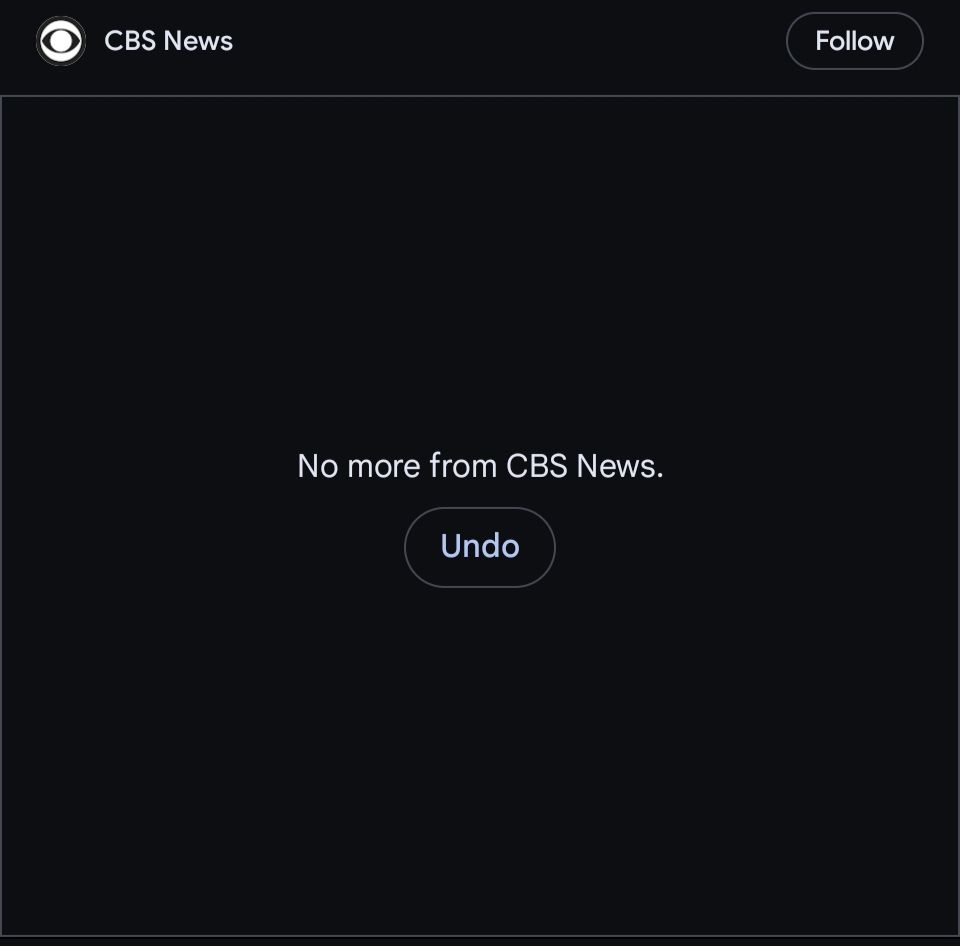 Screenshot from Android news feed acknowledging blocking of CBS news as a source for the feed as a result of CBS becoming Fox News 2.0