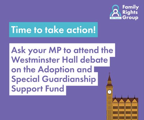 The image features a stylized illustration of Big Ben and the Palace of Westminster in blue and gold tones. Bold text reads: "Family Rights Group – 50 Years." Below, a call to action says: "Time to take action! Ask your MP to attend the Westminster Hall debate on the Adoption and Special Guardianship Support Fund."