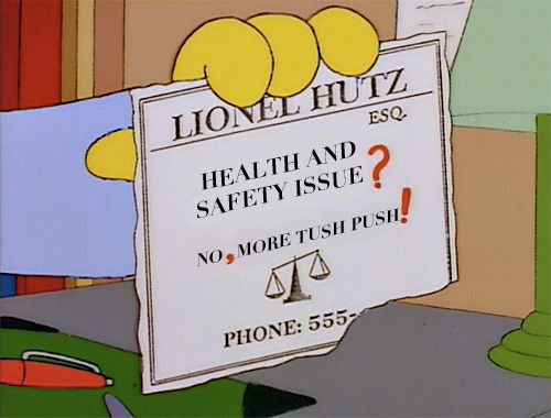 Lionel Hutz newspaper ad gag from The Simpsons, but it says “HEALTH AND SAFETY ISSUE? NO, MORE TUSH PUSH!”