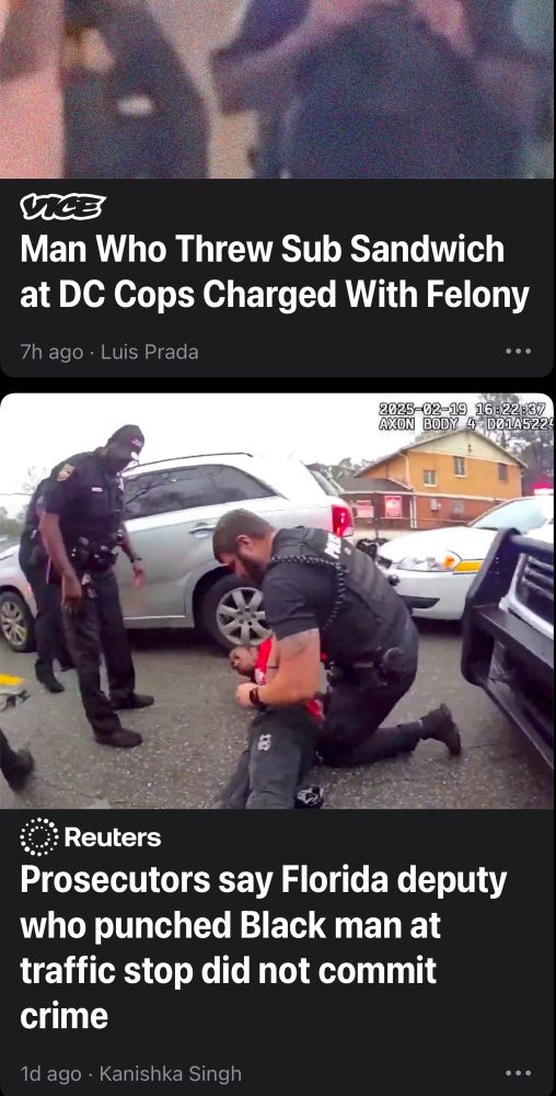 Two news headlines in sequence: 1: Man Who Threw Sub Sandwich at DC Cops Charged With Felony 2: Prosecutors say Florida deputy who punched Black man at traffic stop did not commit crime