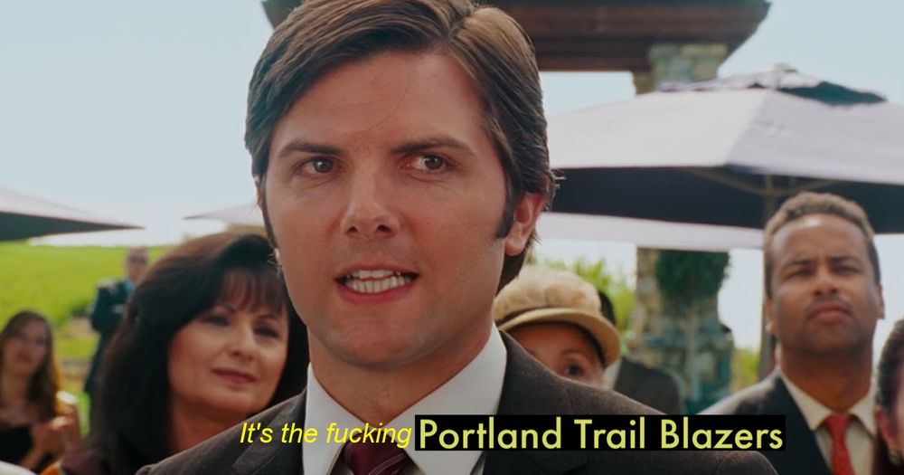 Adam Scott in Step Brothers saying “It’s the fucking [Portland Trail Blazers]”