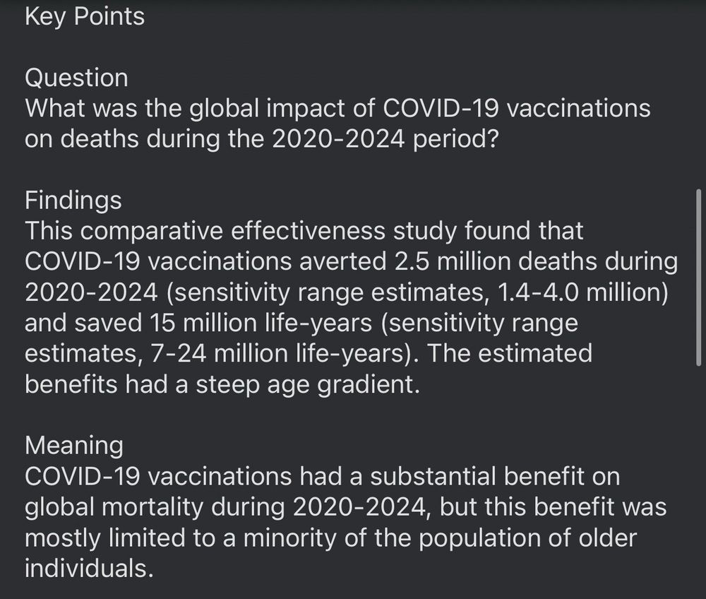 Key Points Question What was the global impact of COVID-19 vaccinations on deaths during the 2020-2024 period? Findings This comparative effectiveness study found that COVID-19 vaccinations averted 2.5 million deaths during 2020-2024 (sensitivity range estimates, 1.4-4.0 million) and saved 15 million life-years (sensitivity range estimates, 7-24 million life-years). The estimated benefits had a steep age gradient. Meaning COVID-19 vaccinations had a substantial benefit on global mortality during 2020-2024, but this benefit was mostly limited to a minority of the population of older individuals.