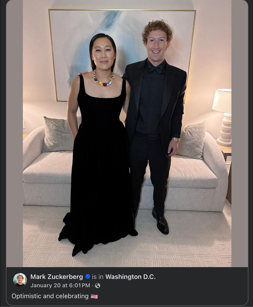 Picture of Mark Zuckerberg with his wife. They are dressed up. The picture is captioned, "Mark Zuckerberg is in Washington D.C., January 20 at 6:01PM "Optimistic and celebrating" 