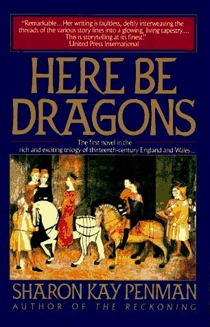 Sharon Kay Penman's book "Here Be Dragons": a blue book cover with gold font and a red quote at the top. The scene portrayed on the cover is a medieval one, nobility riding horses and people looking on.