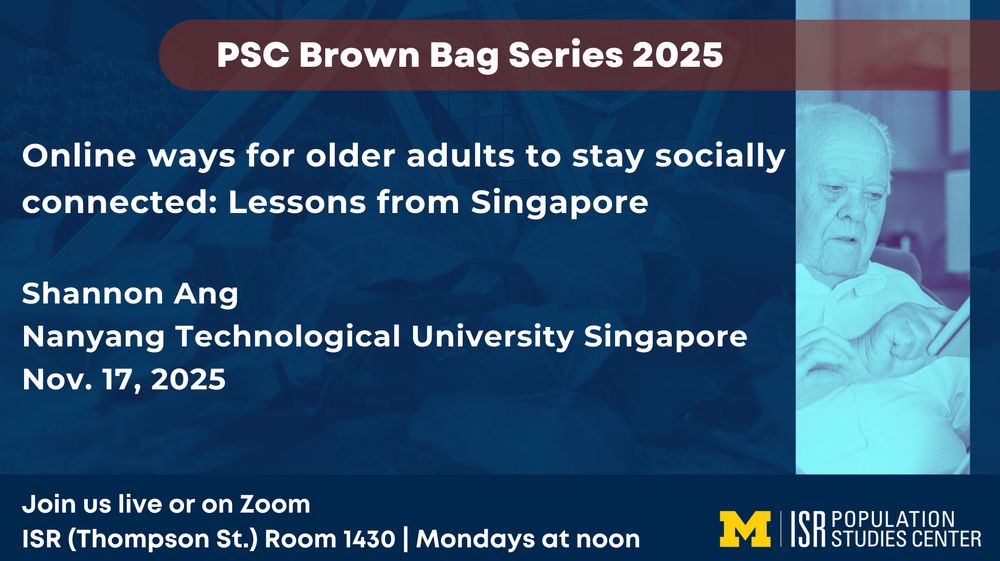 Online ways for older adults to stay socially connected: Lessons from Singapore

Shannon Ang
Nanyang Technological University Singapore
Nov. 17, 2025
PSC Brown Bag Series 2025
Join us live or on Zoom
ISR (Thompson St.) Room 1430 | Mondays at noon