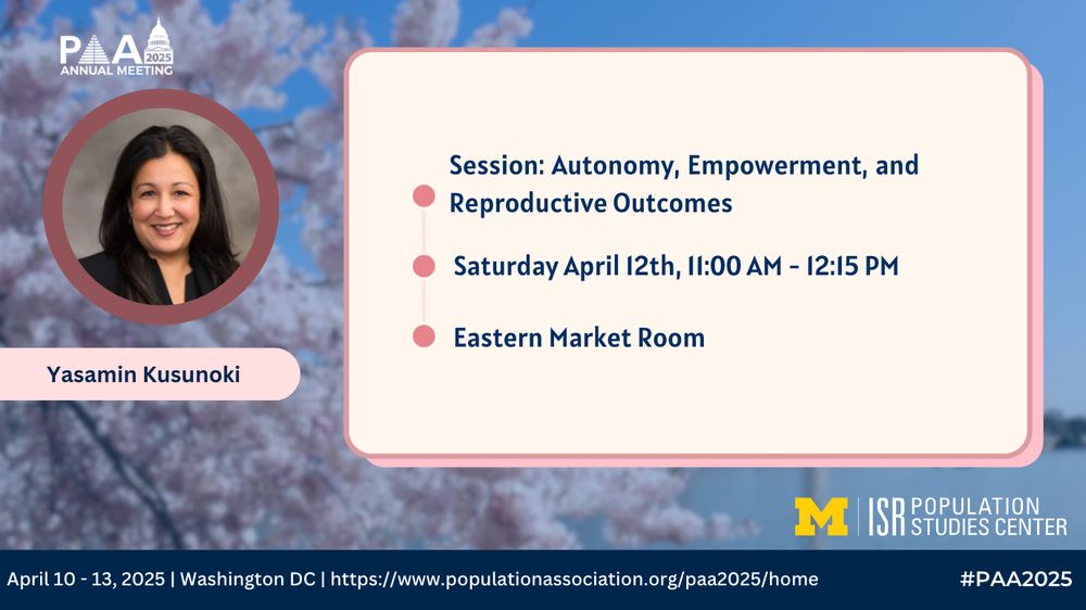 PAA 2025: Session: Autonomy, Empowerment, and Reproductive Outcomes
Eastern Market Room
Saturday April 12th, 11:00 AM - 12:15 PM
Yasamin Kusunoki chairs