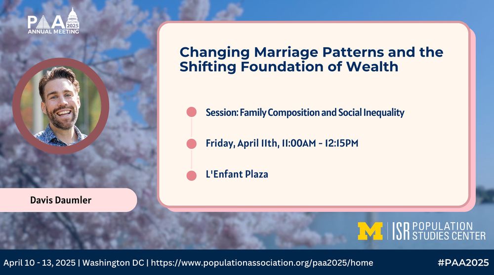 PAA 2025 Session: Family Composition and Social Inequality
L'Enfant Plaza
Changing Marriage Patterns and the Shifting Foundation of Wealth
Friday, April 11th, 11:00AM - 12:15PM
Davis Daumler