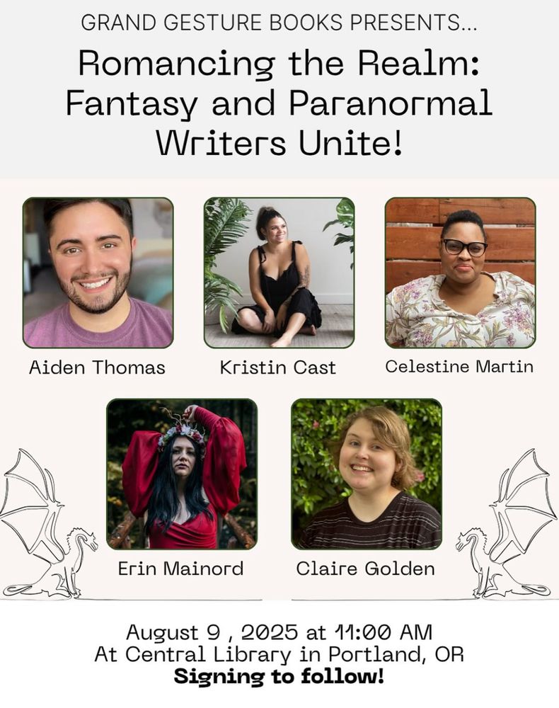 Grand Gesture Books Bookstore Romance Day Panel.

Fantasy and Paranormal Writers Unite. Saturday, 8/9/25, 11 am, Central Library in Portland.

Featuring authors Aiden Thomas, Kristin Cast, Celestine Martin, Erin Mainord, and Claire Golden.